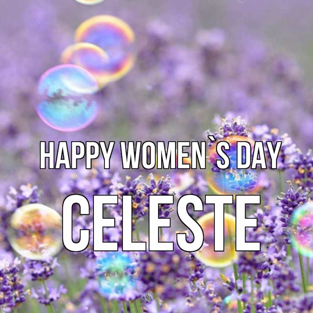Greetings card с именем, Celeste happy women`s day цветы Greetings with text for free download 